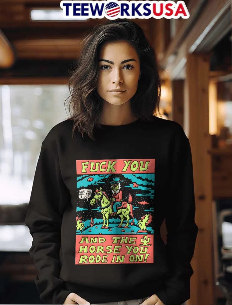 Killer Acid Fuck You And The Horse Rode In On What - Adult & Kids T-Shirts, Sweatshirts & Hoodies apparel design preview 7