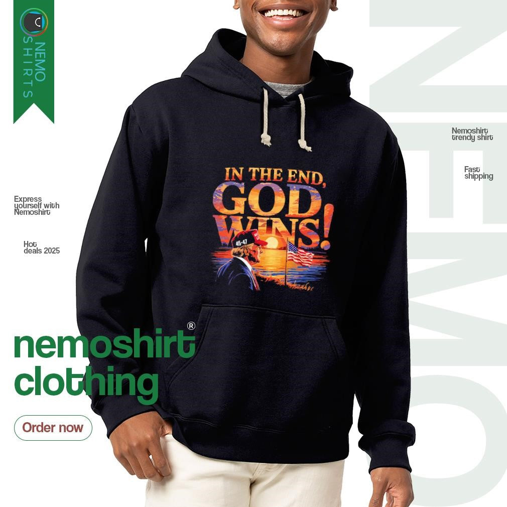 In the end god wins Trump - Adult & Kids T-Shirts, Sweatshirts & Hoodies apparel design preview 2