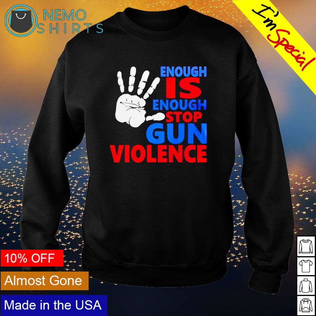 Enough is stop gun violence - Adult & Kids T-Shirts, Sweatshirts & Hoodies apparel design preview 4