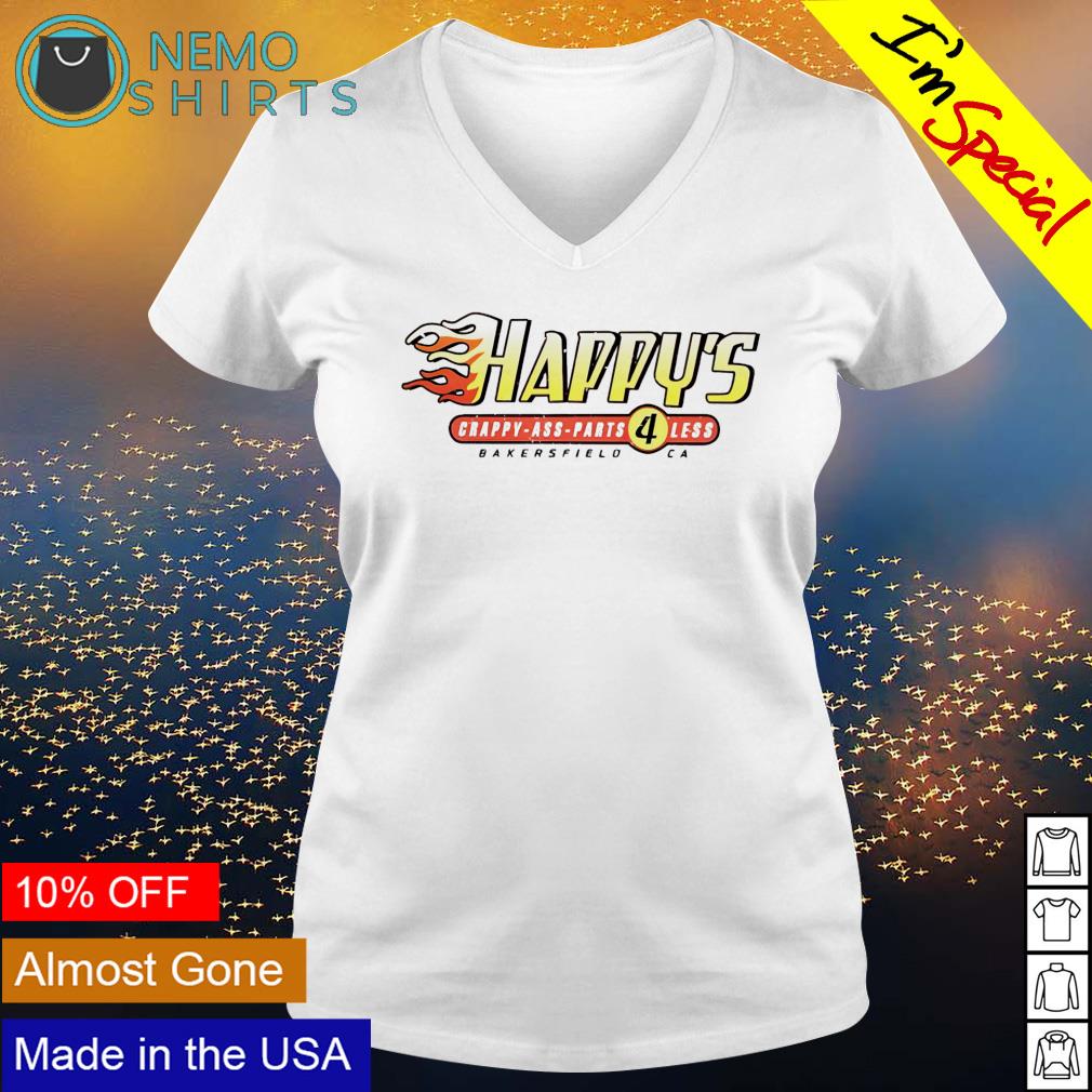 Happy's crappy ass parts less bakersfield - Adult & Kids T-Shirts, Sweatshirts & Hoodies apparel design preview 5