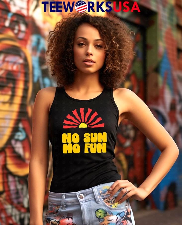 No Sun Fun Quote - Adult & Kids T-Shirts, Sweatshirts & Hoodies apparel design preview 7