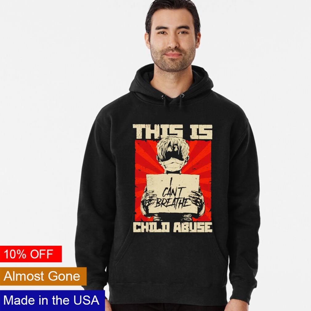 This is child abuse I can't breathe - Adult & Kids T-Shirts, Sweatshirts & Hoodies apparel design preview 2