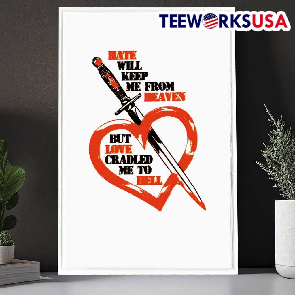 Hate will keep me from heaven but love cradled to - Adult & Kids T-Shirts, Sweatshirts & Hoodies apparel design preview 6