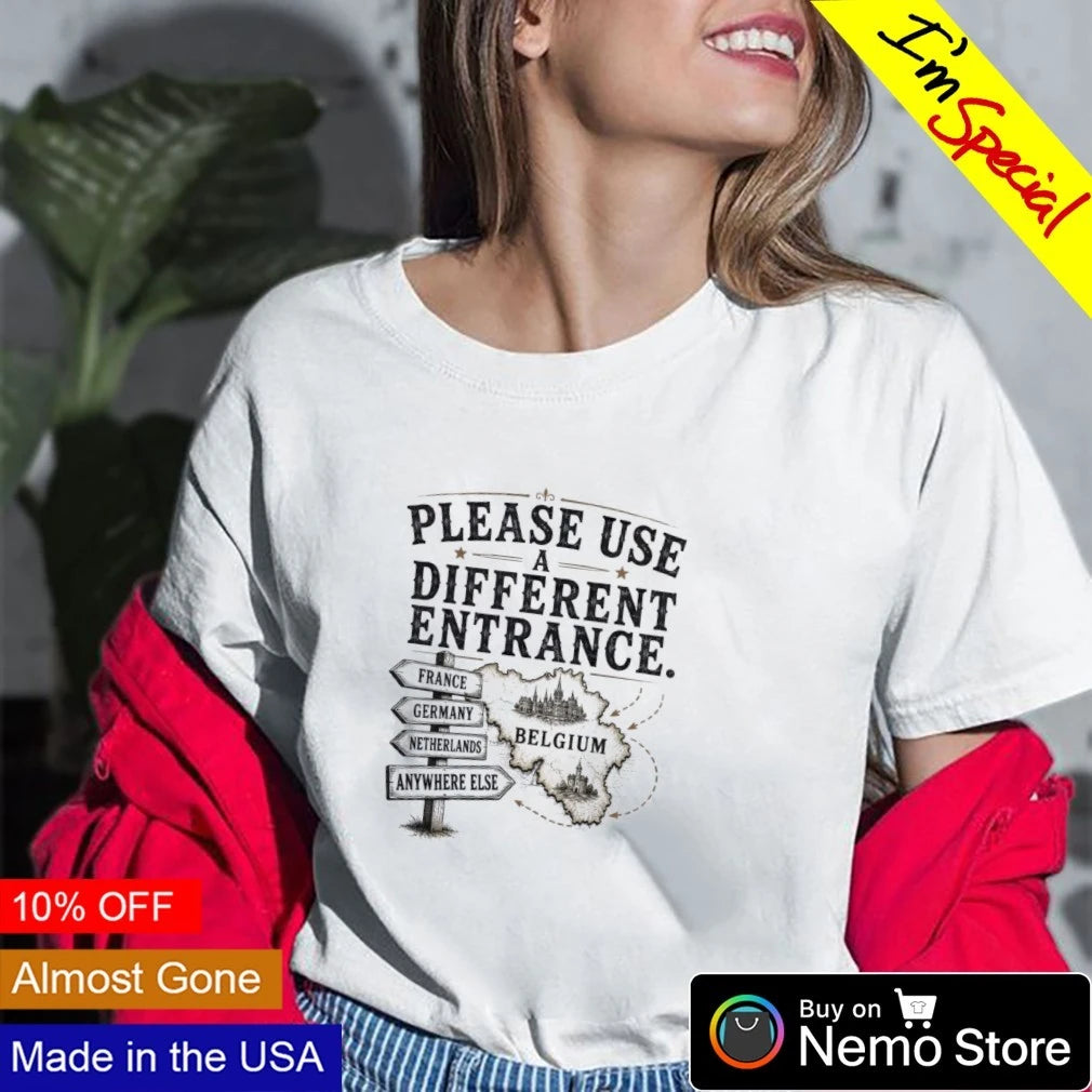 Please Use a Different Entrance Belgium - Adult & Kids T-Shirts, Sweatshirts & Hoodies apparel design preview 2