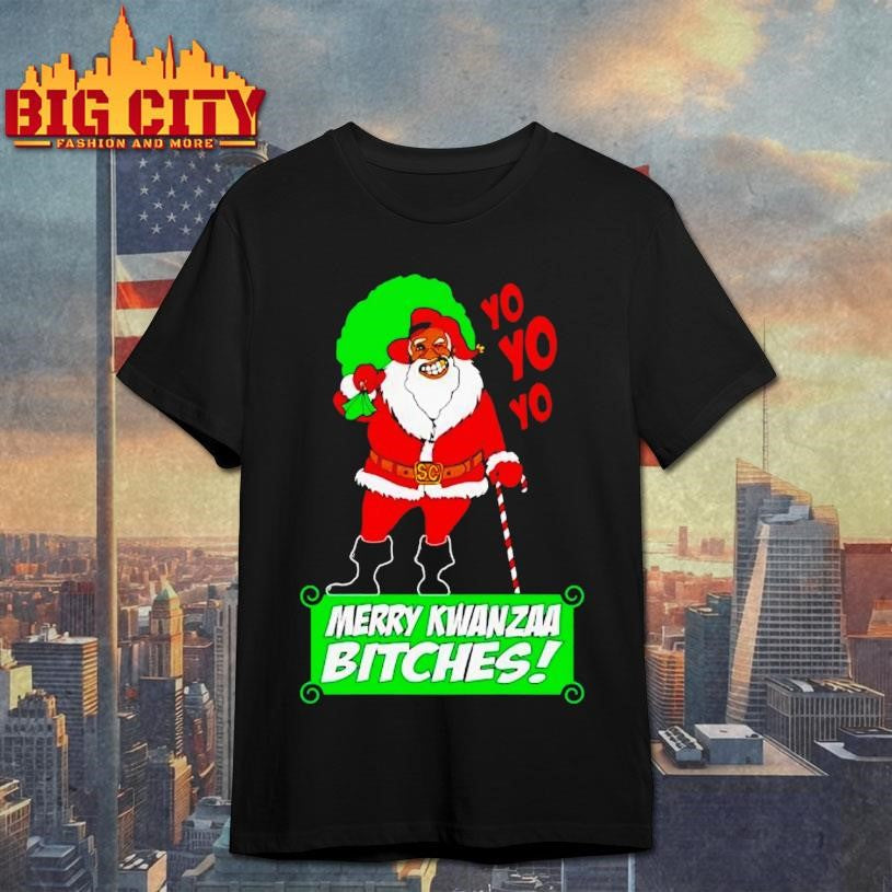 Yo Merry Kwanzaa Bitches - Adult & Kids T-Shirts, Sweatshirts & Hoodies apparel design preview 1