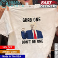 Donald Trump grab one don't be - Adult & Kids T-Shirts, Sweatshirts & Hoodies apparel design preview 1