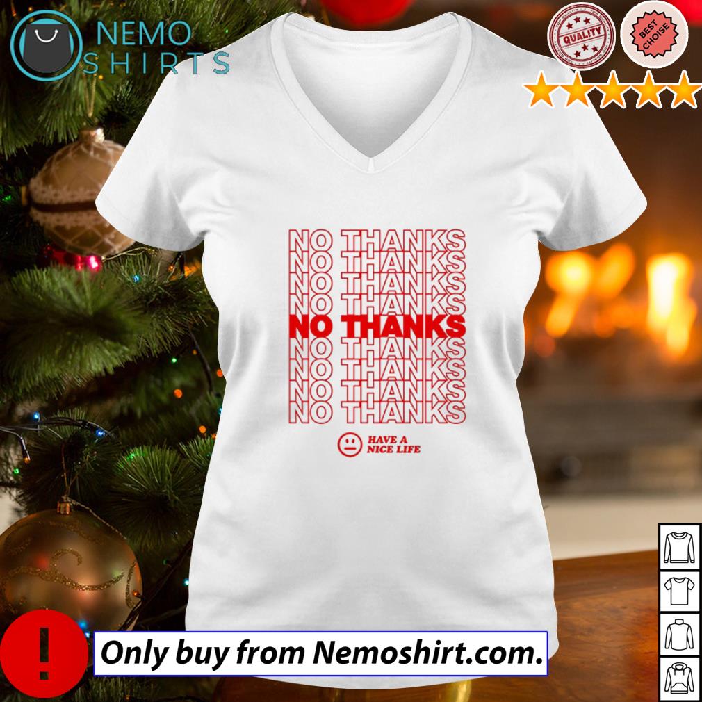 No thanks have a nice life - Adult & Kids T-Shirts, Sweatshirts & Hoodies apparel design preview 5