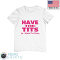 Have the tits so I make rules - Adult & Kids T-Shirts, Sweatshirts & Hoodies apparel design preview 1