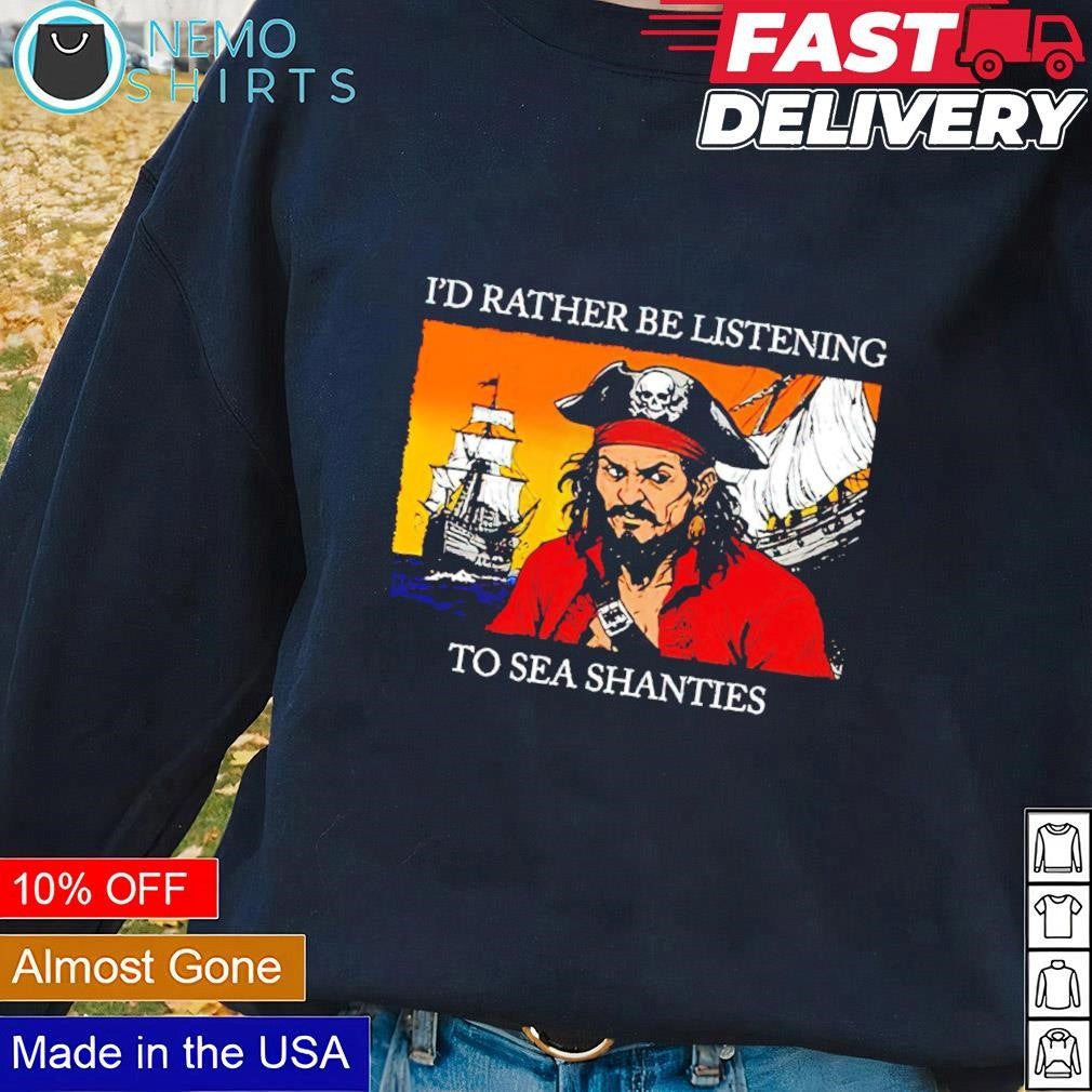 Pirates I'd rather be listening to sea shanties - Adult & Kids T-Shirts, Sweatshirts & Hoodies apparel design preview 1