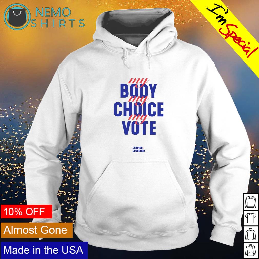 Shapiro Governor my body choice vote - Adult & Kids T-Shirts, Sweatshirts & Hoodies apparel design preview 2