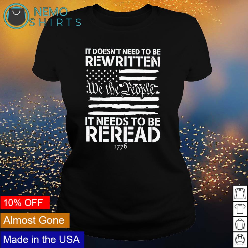 It doesn't need to be rewritten we the people needs - Adult & Kids T-Shirts, Sweatshirts & Hoodies apparel design preview 3
