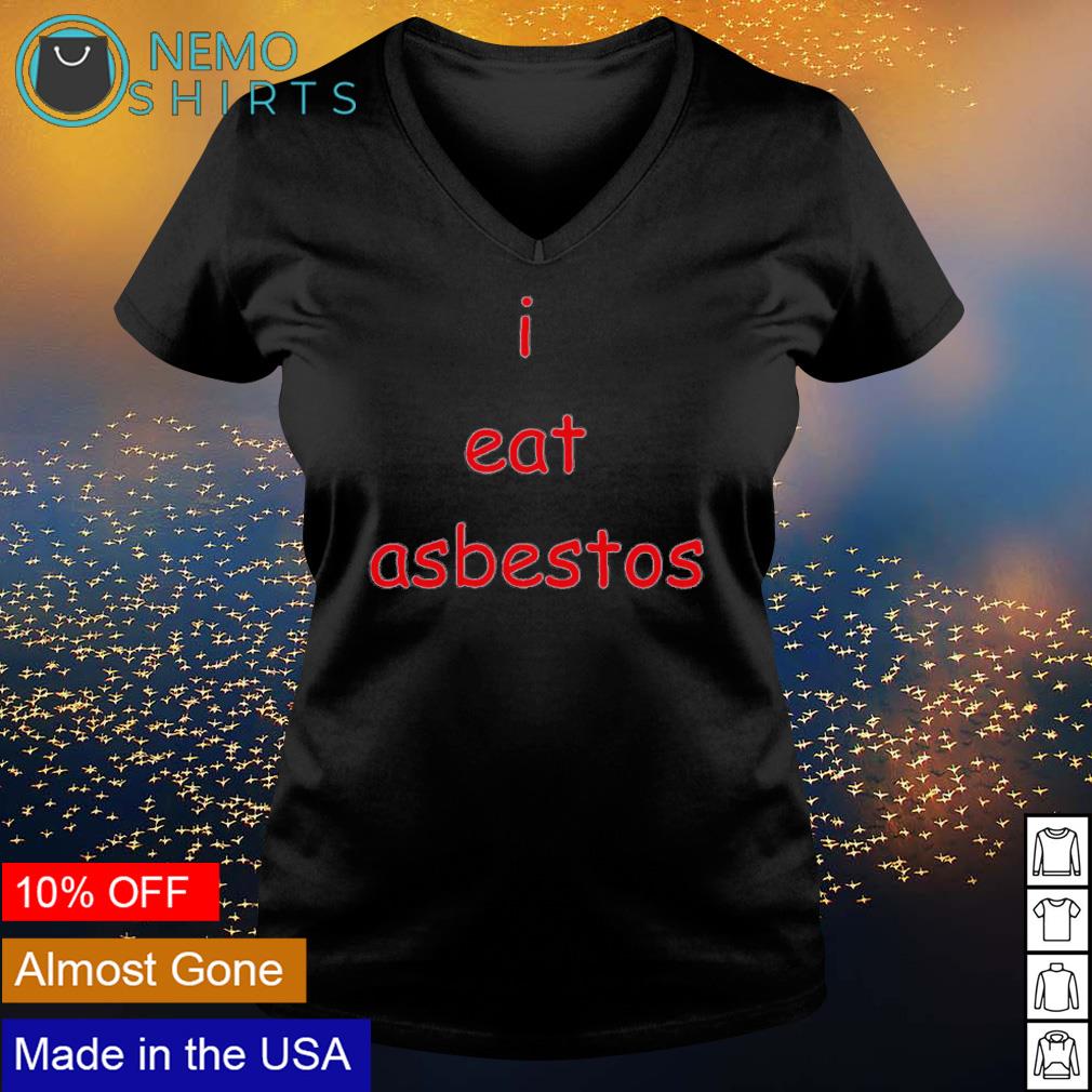 I eat asbestos - Adult & Kids T-Shirts, Sweatshirts & Hoodies apparel design preview 5