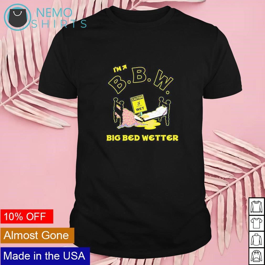 I'm a BBW Big Bed Wetter - Adult & Kids T-Shirts, Sweatshirts & Hoodies apparel design preview 1