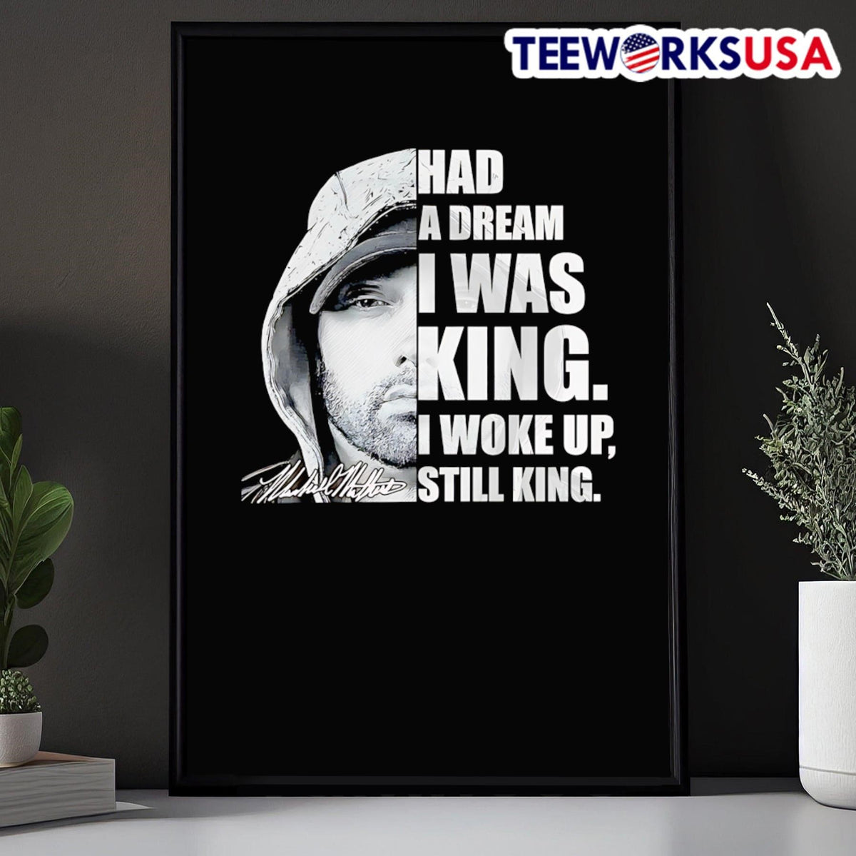 Had a dream I was King woke up still Eminem - Adult & Kids T-Shirts, Sweatshirts & Hoodies apparel design preview 5