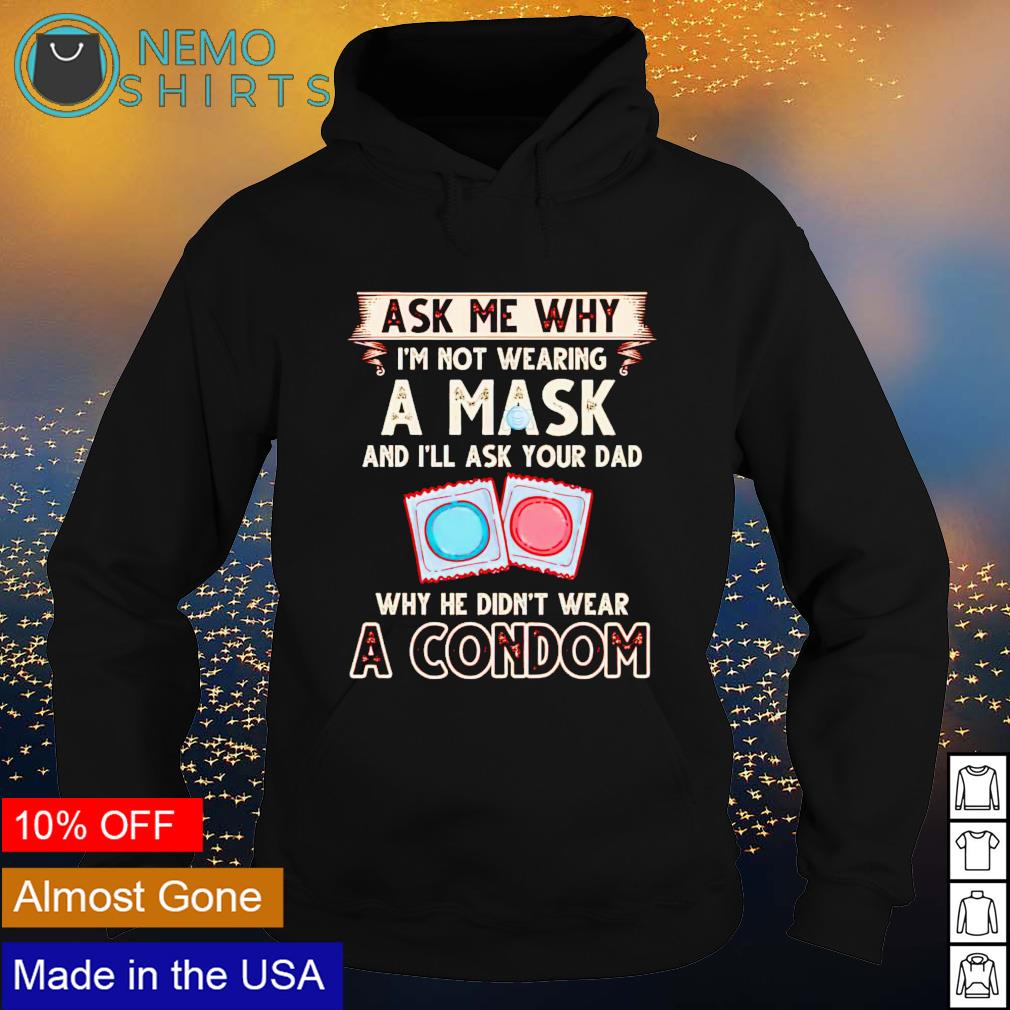 Ask me why I'm not wearing a mask he didn't wear - Adult & Kids T-Shirts, Sweatshirts & Hoodies apparel design preview 2