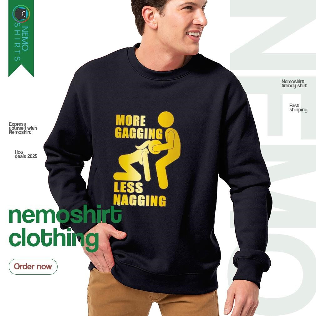 More gagging less nagging - Adult & Kids T-Shirts, Sweatshirts & Hoodies apparel design preview 4