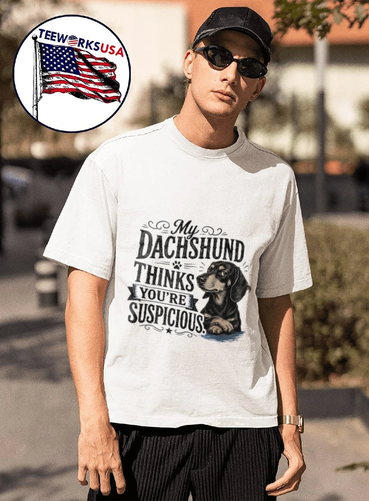 My Dachshund Thinks You Are Suspicious Dog - Adult & Kids T-Shirts, Sweatshirts & Hoodies apparel design preview 1