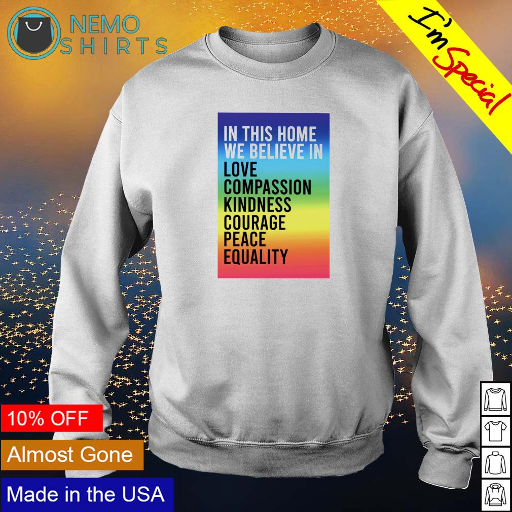 In this home we believe love compassion kindness - Adult & Kids T-Shirts, Sweatshirts & Hoodies apparel design preview 4
