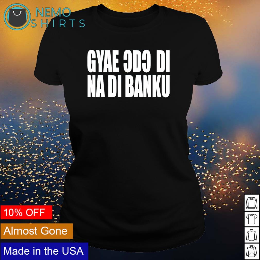 Gyae Cdc Di Na Banku - Adult & Kids T-Shirts, Sweatshirts & Hoodies apparel design preview 3