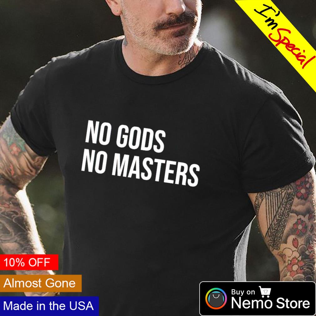 No Gods masters - Adult & Kids T-Shirts, Sweatshirts & Hoodies apparel design preview 4