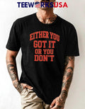 Gym either you got it or don' - Adult & Kids T-Shirts, Sweatshirts & Hoodies apparel design preview 1