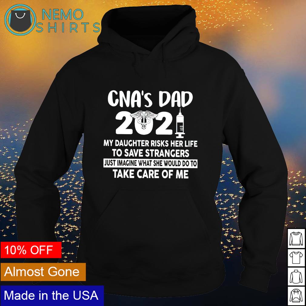 CNA's Dad 2021 my Daughter risks her life to save - Adult & Kids T-Shirts, Sweatshirts & Hoodies apparel design preview 2