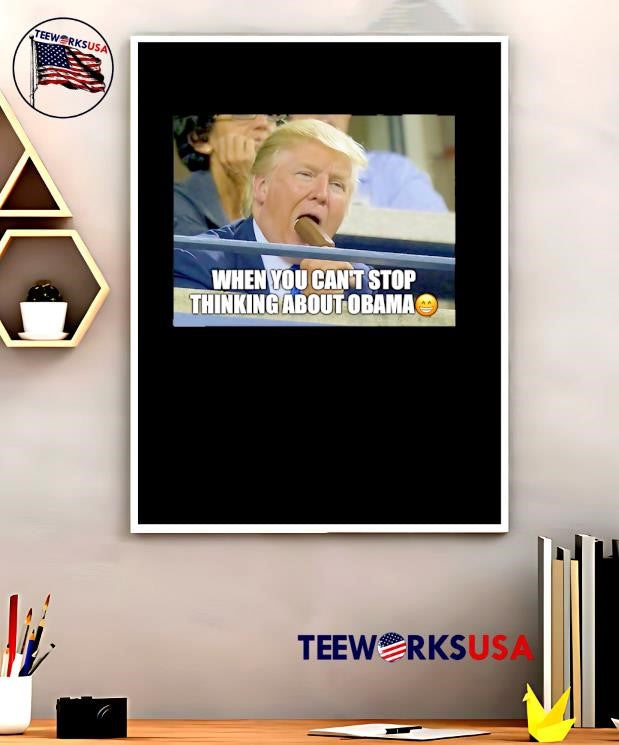 Trump When You Can't Stop Thinking About Obama - Adult & Kids T-Shirts, Sweatshirts & Hoodies apparel design preview 5