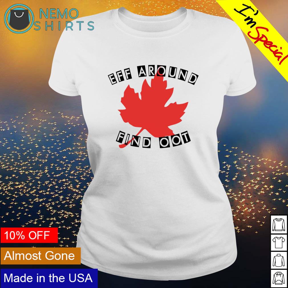 Canadian eff around find oot - Adult & Kids T-Shirts, Sweatshirts & Hoodies apparel design preview 3