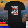 Don't blame me because Biden sucks I voted for Trump - Adult & Kids T-Shirts, Sweatshirts & Hoodies apparel design preview 1