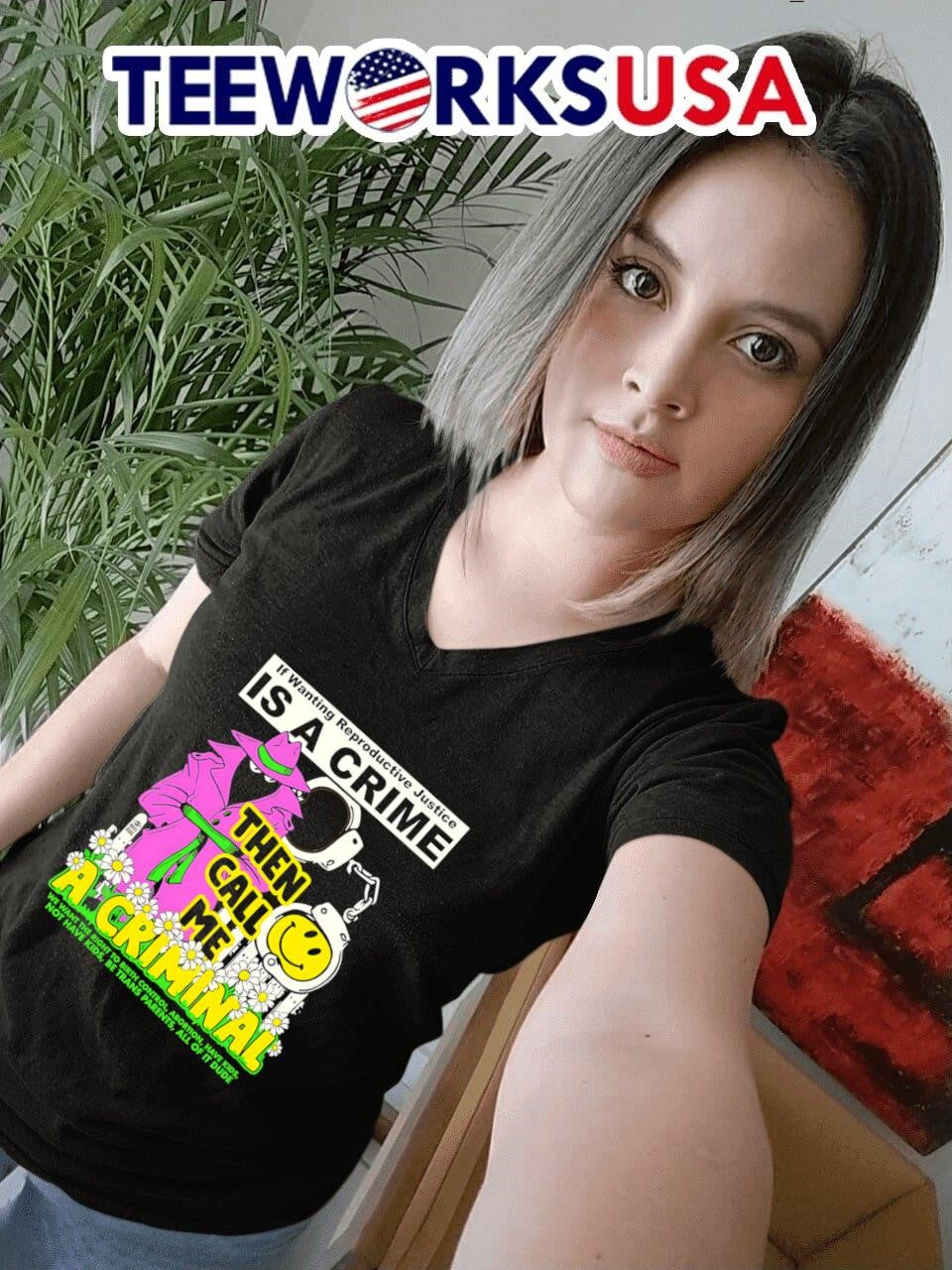 If wanting reproductive justice is a crime then call - Adult & Kids T-Shirts, Sweatshirts & Hoodies apparel design preview 7