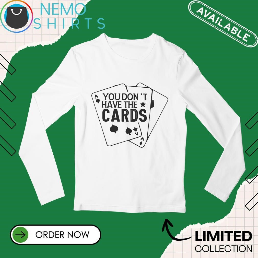 You don't have the cards - Adult & Kids T-Shirts, Sweatshirts & Hoodies apparel design preview 3