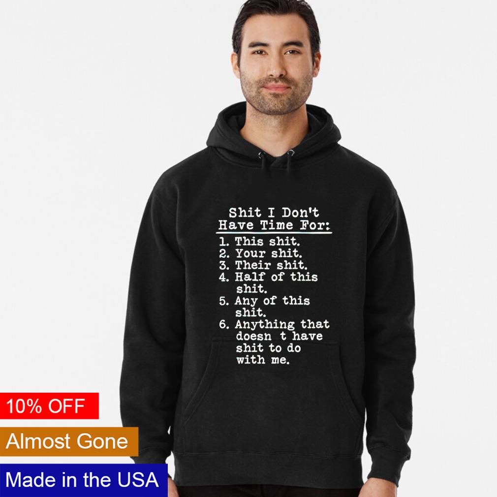 Shit I don't have time for this - Adult & Kids T-Shirts, Sweatshirts & Hoodies apparel design preview 2