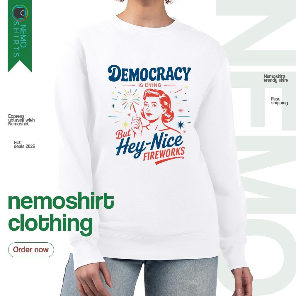 Democracy is dying but hey nice fireworks 4th of July - Adult & Kids T-Shirts, Sweatshirts & Hoodies apparel design preview 4