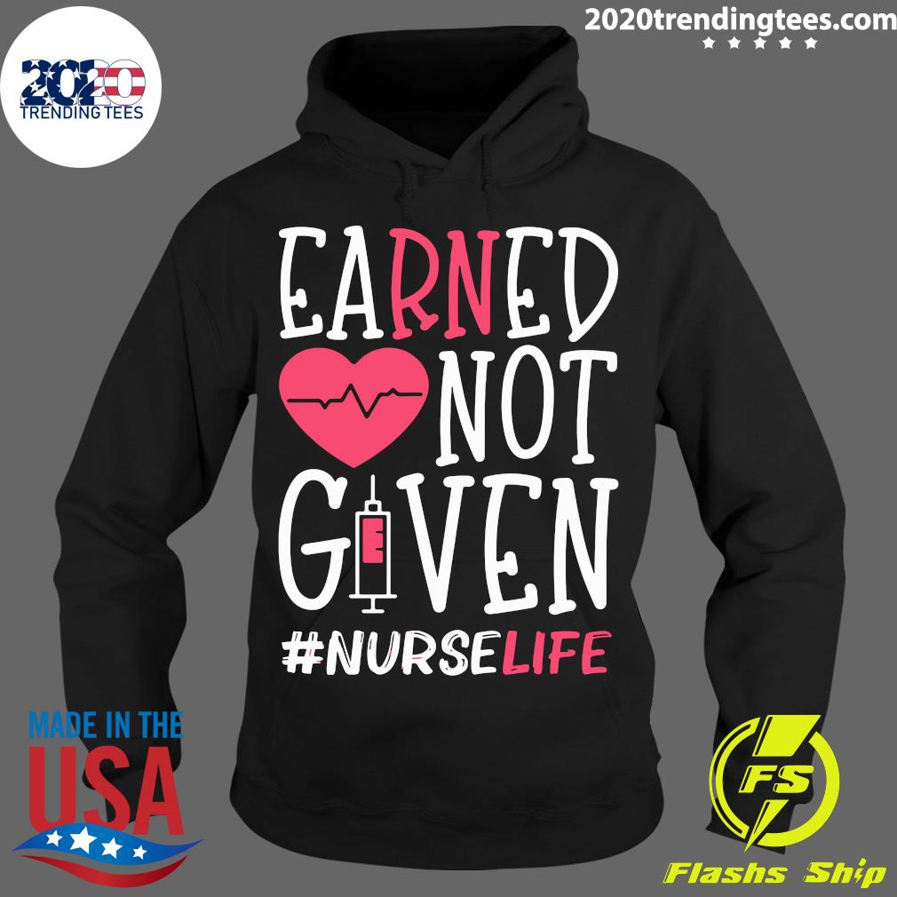 Earned Not Given Nurse Life Heart - Adult & Kids T-Shirts, Sweatshirts & Hoodies apparel design preview 2