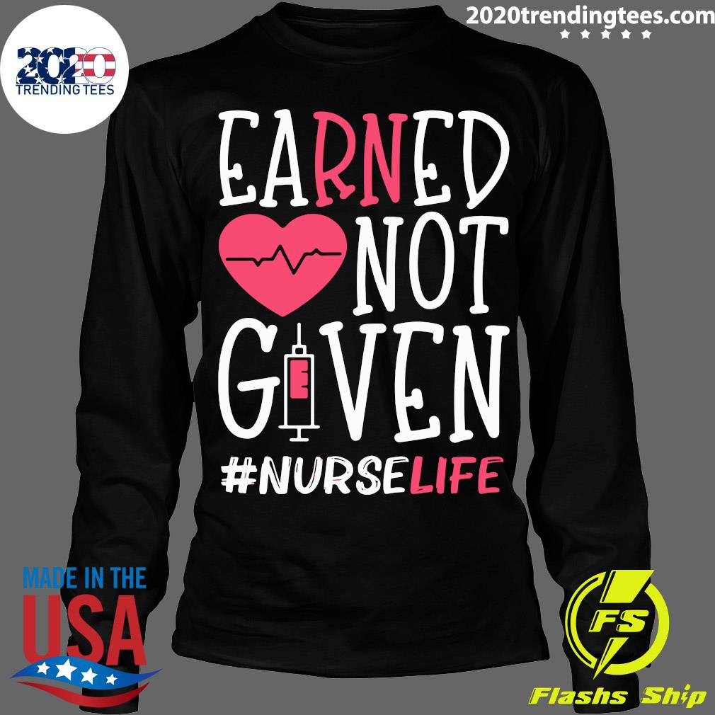 Earned Not Given Nurse Life Heart - Adult & Kids T-Shirts, Sweatshirts & Hoodies apparel design preview 4