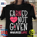 Earned Not Given Nurse Life Heart - Adult & Kids T-Shirts, Sweatshirts & Hoodies apparel design preview 1