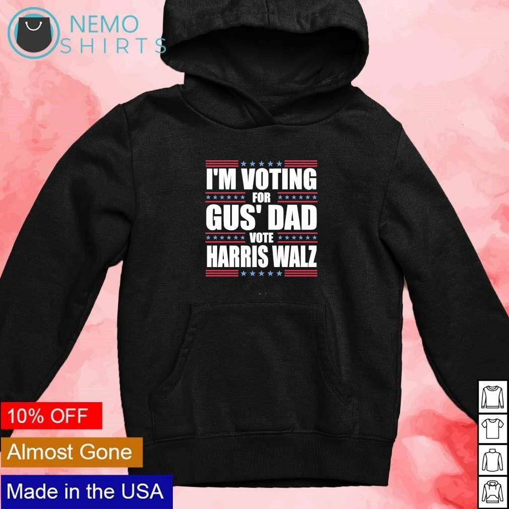 I'm voting for Gus' dad vote Harris Walz - Adult & Kids T-Shirts, Sweatshirts & Hoodies apparel design preview 2