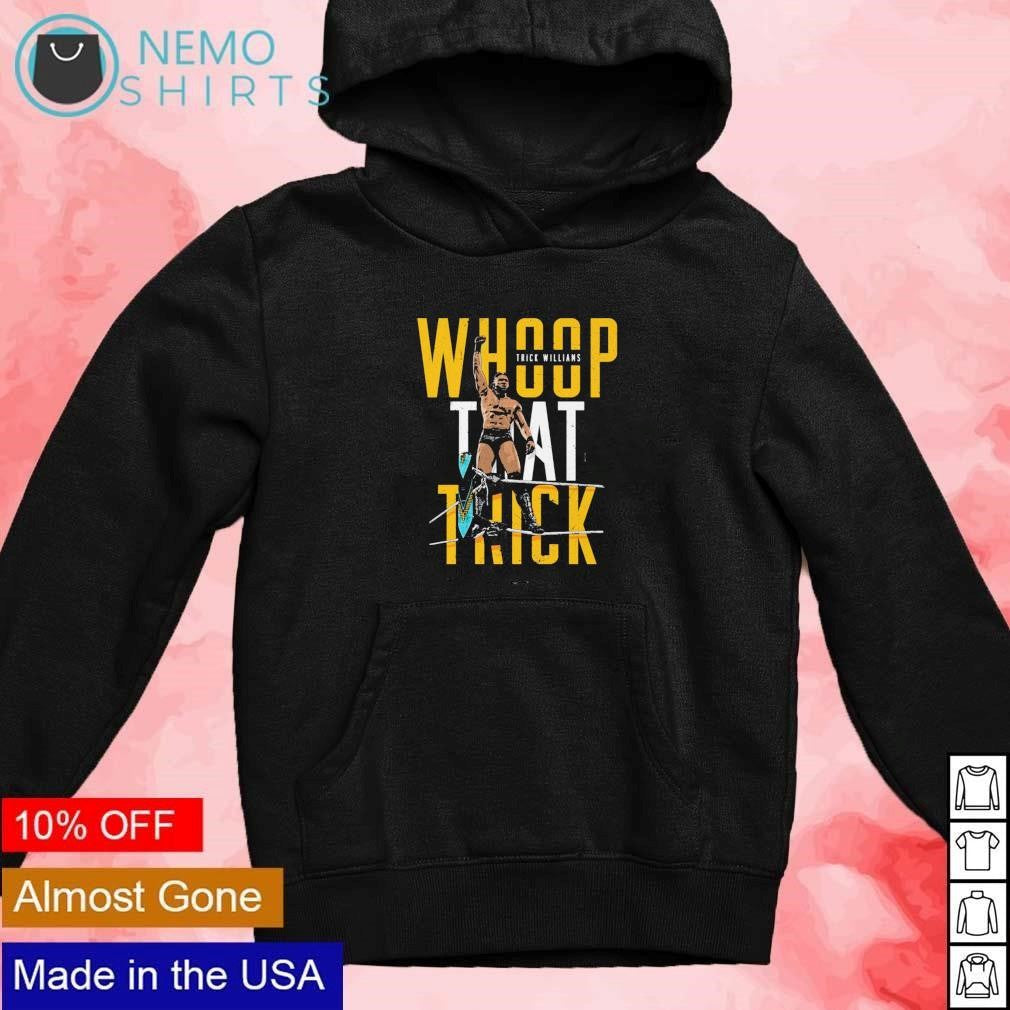 Whoop that trick Williams - Adult & Kids T-Shirts, Sweatshirts & Hoodies apparel design preview 2