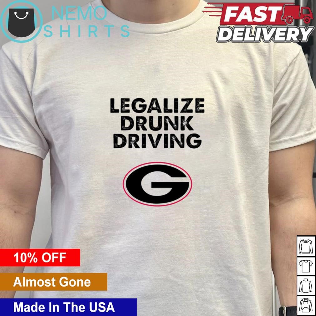 Legalize drunk driving Georgia Bulldogs logo - Adult & Kids T-Shirts, Sweatshirts & Hoodies apparel design preview 5