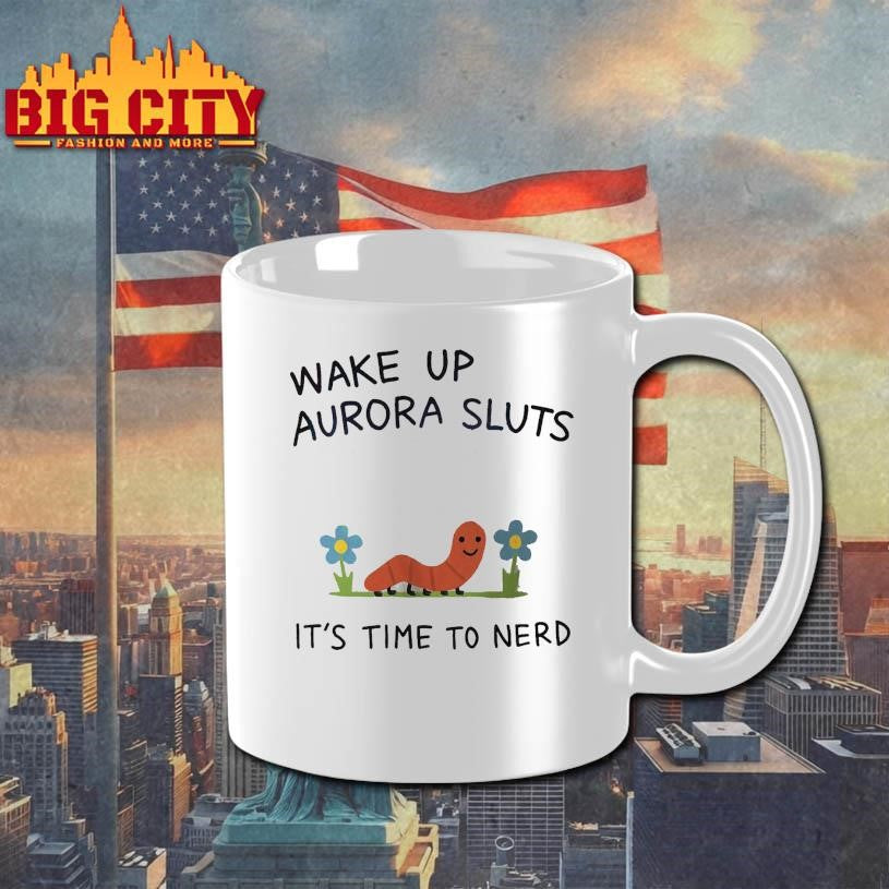 Wake Up Aurora Sluts It's Time Ti Nerd - Adult & Kids T-Shirts, Sweatshirts & Hoodies apparel design preview 3