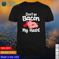 Pig don't go bacon my heart - Adult & Kids T-Shirts, Sweatshirts & Hoodies product image 1