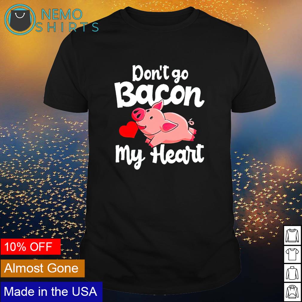 Pig don't go bacon my heart - Adult & Kids T-Shirts, Sweatshirts & Hoodies product image 1