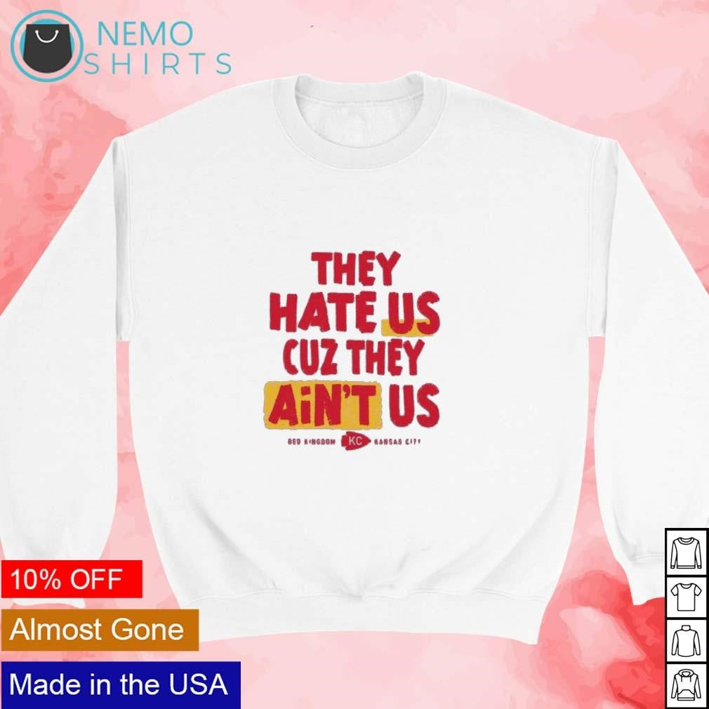They hate us because ain't Red Kingdom Kansas City - Adult & Kids T-Shirts, Sweatshirts & Hoodies apparel design preview 3