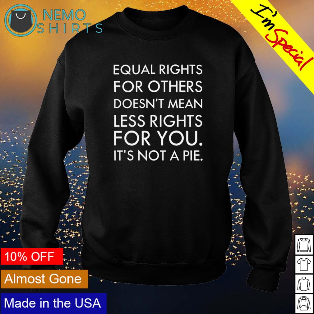 Equal rights for others limited edition doesn't mean - Adult & Kids T-Shirts, Sweatshirts & Hoodies apparel design preview 4