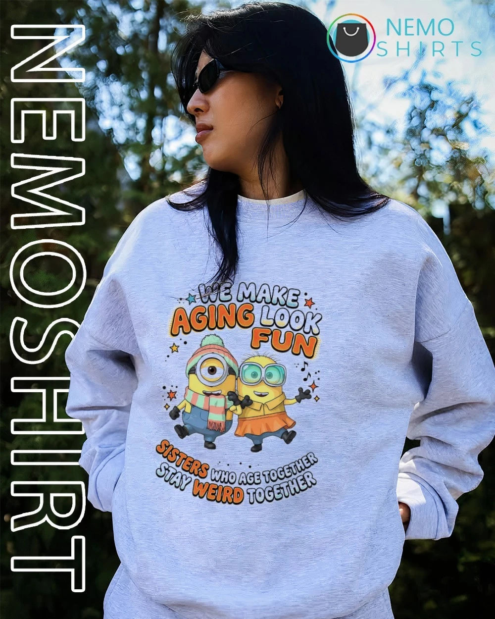 Minions we make aging look fun sisters who age - Adult & Kids T-Shirts, Sweatshirts & Hoodies apparel design preview 4