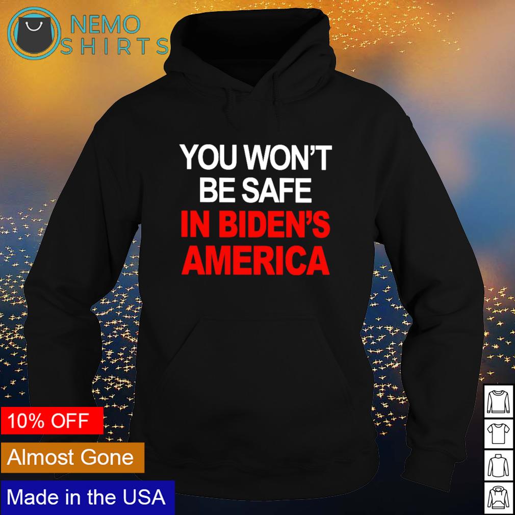 You won't be safe in Biden's America - Adult & Kids T-Shirts, Sweatshirts & Hoodies apparel design preview 2