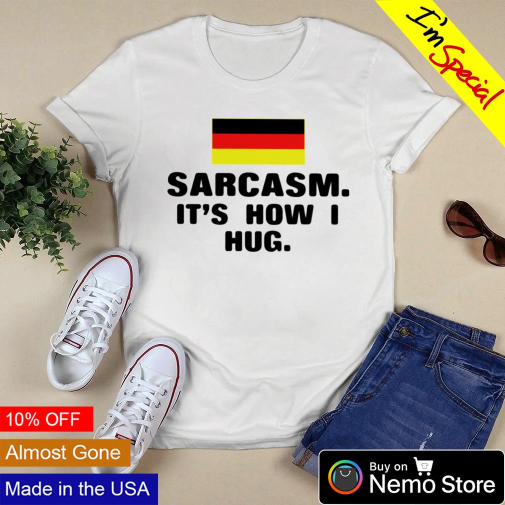 Germany sarcasm it's how I hug - Adult & Kids T-Shirts, Sweatshirts & Hoodies apparel design preview 3