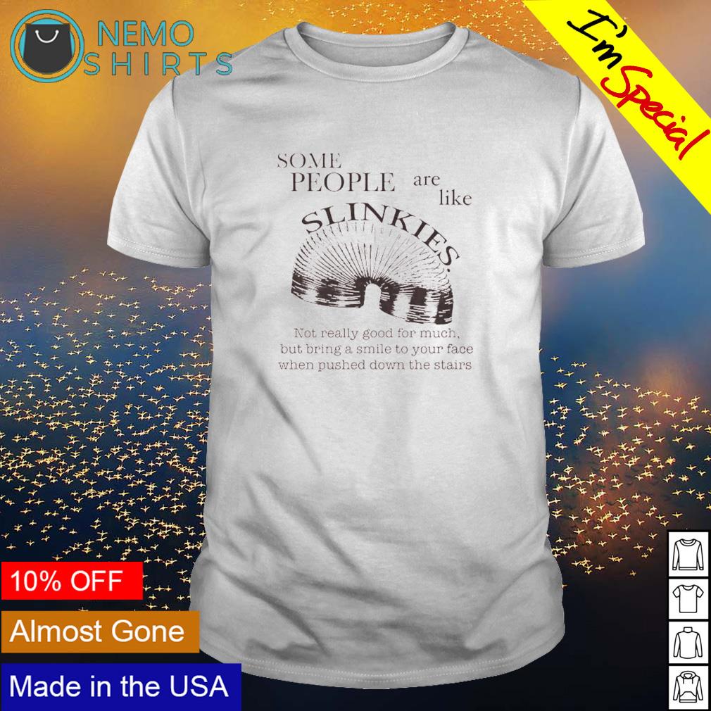 Some people are like slinkies not really good for - Adult & Kids T-Shirts, Sweatshirts & Hoodies apparel design preview 1