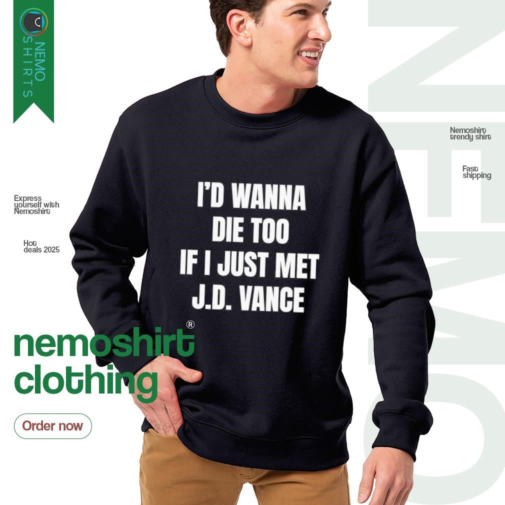 I'd wanna die too if just met JD Vance - Adult & Kids T-Shirts, Sweatshirts & Hoodies apparel design preview 4