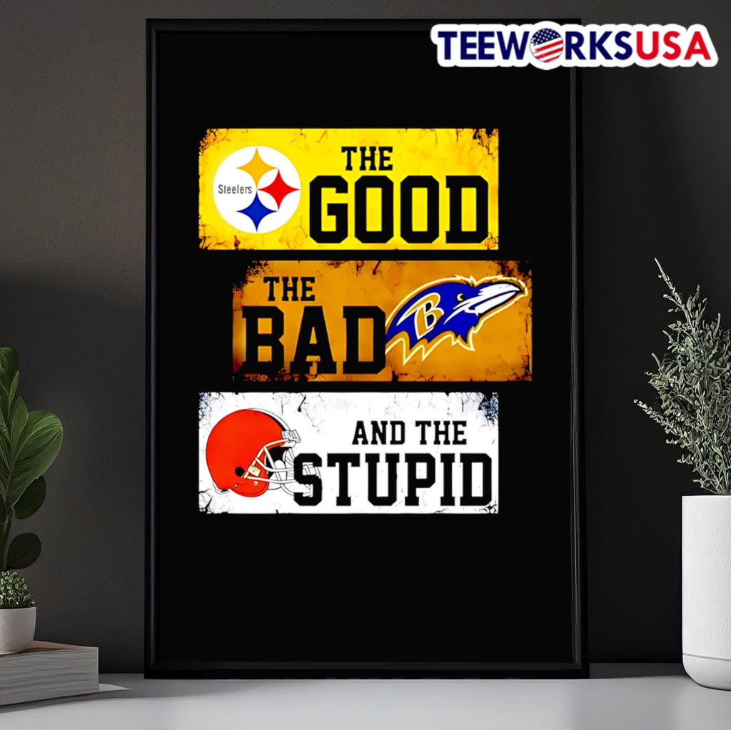 The good Pittsburgh Steelers bad Baltimore Ravens and - Adult & Kids T-Shirts, Sweatshirts & Hoodies apparel design preview 5